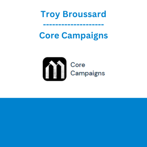 Troy Broussard - Core Campaigns