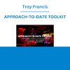Troy Francis - APPROACH-TO-DATE TOOLKIT
