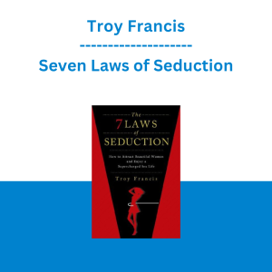 Troy Francis - Seven Laws of Seduction