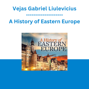Vejas Gabriel Liulevicius - A History of Eastern Europe