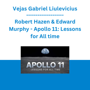 Vejas Gabriel Liulevicius, Robert Hazen & Edward Murphy - Apollo 11: Lessons for All time