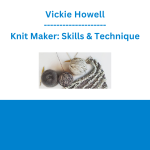 Vickie Howell - Knit Maker: Skills & Technique