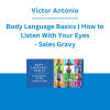 Victor Antonio - Body Language Basics | How to Listen With Your Eyes - Sales Gravy