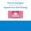Victoria Gallagher - Expand Your Heart Energy