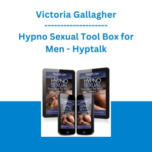 Victoria Gallagher - Hypno Sexual Tool Box for Men - Hyptalk