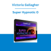 Victoria Gallagher - Super Hypnotic O