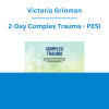 Victoria Grinman - 2-Day Complex Trauma: Somatic Interventions to Restore the Mind-Body Connection, Quiet the Mind, and Improve Self-Regulation - PESI