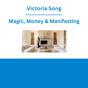 Victoria Song - Magic, Money & Manifesting