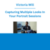 Victoria Will - Capturing Multiple Looks In Your Portrait Sessions