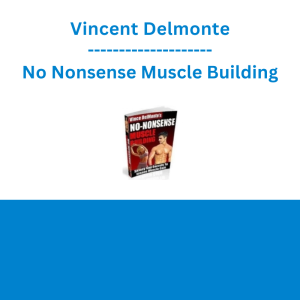 Vincent Delmonte - No Nonsense Muscle Building