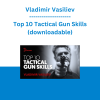 Vladimir Vasiliev - Top 10 Tactical Gun Skills (downloadable)