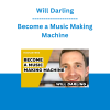 Will Darling - Become a Music Making Machine