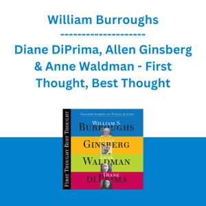 William Burroughs, Diane DiPrima, Allen Ginsberg & Anne Waldman - First Thought, Best Thought