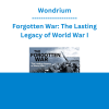 Wondrium - Forgotten War: The Lasting Legacy of World War I