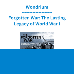 Wondrium - Forgotten War: The Lasting Legacy of World War I