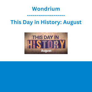 Wondrium - This Day in History: August