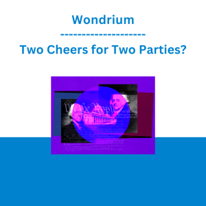 Wondrium - Two Cheers for Two Parties?
