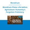 Wondrium - Wondrium Pilots: Life before Agriculture: Humanity's Forgotten Prehistory