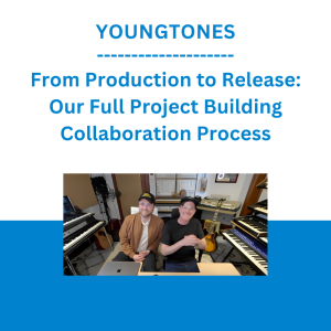 YOUNGTONES - From Production to Release: Our Full Project Building Collaboration Process