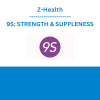 Z-Health - 9S: STRENGTH & SUPPLENESS