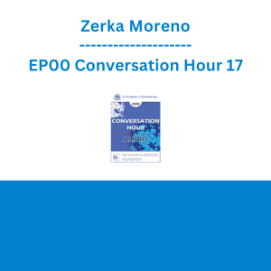 Zerka Moreno - EP00 Conversation Hour 17