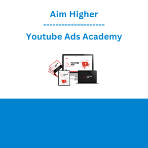 Aim Higher - Youtube Ads Academy
