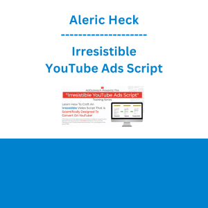 Aleric Heck - Irresistible YouTube Ads Script