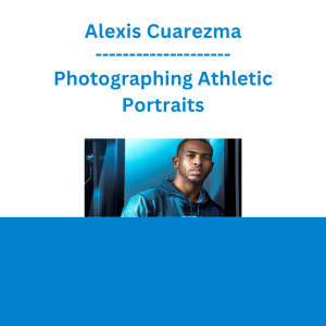 Alexis Cuarezma - Photographing Athletic Portraits