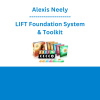 Alexis Neely - LIFT Foundation System & Toolkit