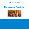 Allen Guelzo - The American Revolution