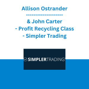 Allison Ostrander & John Carter - Profit Recycling Class - Simpler Trading