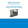 Beau Burchell - Guerrilla Recording
