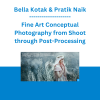 Bella Kotak & Pratik Naik - Fine Art Conceptual Photography from Shoot through Post-Processing