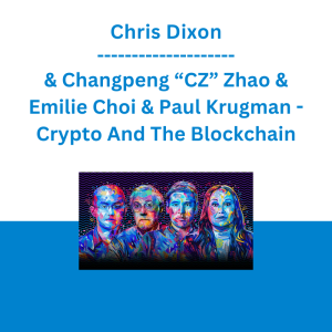 Chris Dixon & Changpeng “CZ” Zhao & Emilie Choi & Paul Krugman - Crypto And The Blockchain - MasterClass