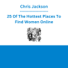 Chris Jackson - 25 Of The Hottest Places To Find Women Online