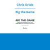 Chris Orlob - Rig the Game: Advanced Strategies for Winning Your Unfair Share of Competitive SaaS Deals