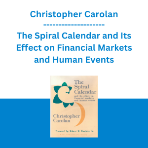Christopher Carolan - The Spiral Calendar and Its Effect on Financial Markets and Human Events