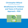 Christopher Willard - Mindfulness for Children and Teens: A Practical Approach - PESI
