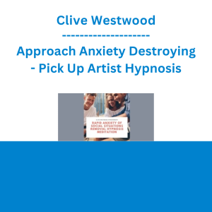 Clive Westwood - Approach Anxiety Destroying - Pick Up Artist Hypnosis
