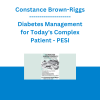 Constance Brown-Riggs - Diabetes Management for Today's Complex Patient - PESI