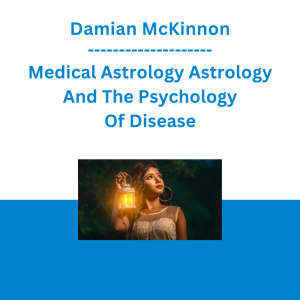 Damian McKinnon - Medical Astrology Astrology And The Psychology Of Disease