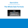 Dan & Eric - The Whole Sale Formula