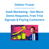 Dekker Fraser - SaaS Marketing - Get More Demo Requests, Free Trial Signups & Paying Customers