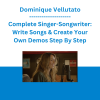 Dominique Vellutato - Complete Singer-Songwriter: Write Songs & Create Your Own Demos Step By Step