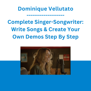Dominique Vellutato - Complete Singer-Songwriter: Write Songs & Create Your Own Demos Step By Step