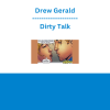 Drew Gerald - Dirty Talk