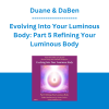 Duane & DaBen - Evolving Into Your Luminous Body: Part 5 Refining Your Luminous Body