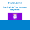 Duane & DaBen - Evolving into Your Luminous Body: Part 3 Redefining Connections from Your Luminous Body