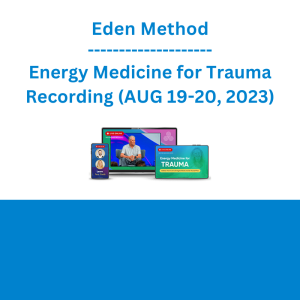 Eden Method - Energy Medicine for Trauma Recording (AUG 19-20, 2023)