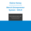 Elaine Heney - Merch Entrepreneur System - GOLD